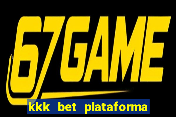 kkk bet plataforma de jogos